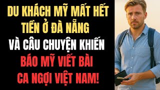 Du Khách Mỹ Mất Hết Tiền Ở Đà Nẵng – Và Câu Chuyện Khiến Báo Mỹ Viết Bài Ca Ngợi Việt Nam!