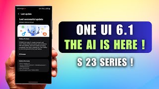 One UI 6.1 for Galaxy S 23 FE  S23 Ultra S23plus S23 is Finally Here with New AI Features.