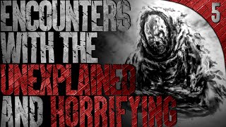 5 Real & Disturbing Encounters with the Unexplained