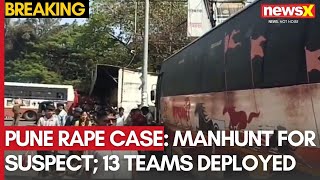 Pune Bus Rape Case: Manhunt for Suspect; 13 Teams Deployed, ₹1 Lakh Reward Announced | NewsX