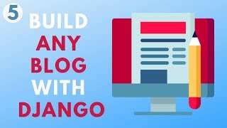 Build any blog with Django - Part 5