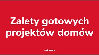 Gotowe projekty domów - dlaczego warto?