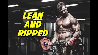 Want to Get LEAN and RIPPED? Better Do This!