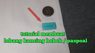 cara membuat lobang kancing bobok / paspoal