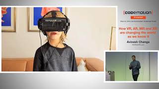 Keynote: How VR, AR, MR and XR are changing the world - Avinash Changa - Codemotion Amsterdam 2018