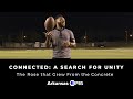 PROMO | Connected: A Search for Unity - The Rose that Grew From the Concrete