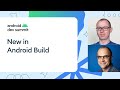 What's new in Android Build