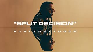 PARTYNEXTDOOR - SPLIT DECISION [Official Audio]