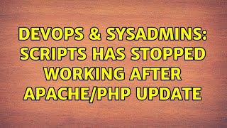 DevOps & SysAdmins: Scripts has stopped working after apache/php update (3 Solutions!!)