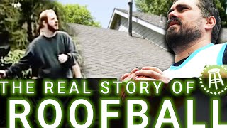 The Real Story of Roofball