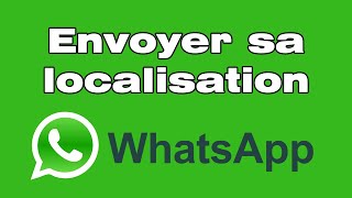 Comment envoyer sa localisation sur WhatsApp