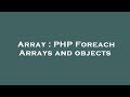 Array : PHP Foreach Arrays and objects