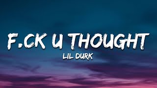 Lil Durk - F*ck U Thought (Lyrics)