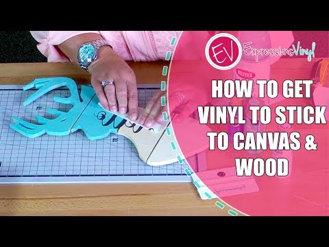 I Can't Get Vinyl to Stick to Canvas or Wood I Can't Get Vinyl to Stick to Canvas or Wood