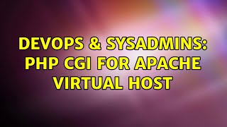 DevOps & SysAdmins: PHP CGI for apache virtual host