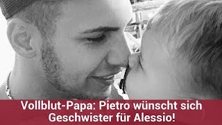 Vollblut-Papa: Pietro wünscht sich Geschwister für Alessio! | CELEBRITIES und GOSSIP