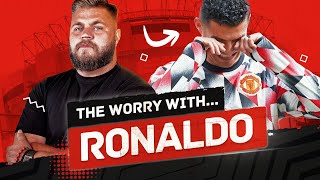 The Worry With Ronaldo Is…