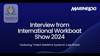 Trident Maritime Systems Interview with Marine Log - Workboat 2024