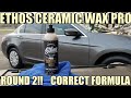 ETHOS CERAMIC WAX PRO TAKE 2?? FIRST BATCH WAS A DUD!!! WILL IT LAST?!?!