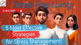Stress-Free Living: Discover the 5 Most Effective Strategies for Stress Management!