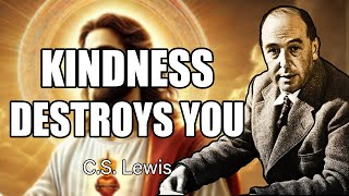 Stop Ignoring This! HOW YOUR KINDNESS DESTROYS RESPECT AND INVITES ABUSE | C.S. Lewis