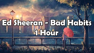 Ed Sheeran   Bad Habits Official | 1 Hour Version