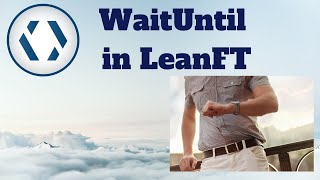 LeanFT Tutorial: LeanFT WaitUntil