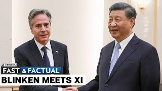 Fast and Factual LIVE: Chinese President Xi Meets US Secretary of State Blinken
