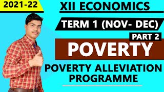 Poverty Alleviation Programme. Poverty Part 2. Term 1 XII Indian economic development 2021-22