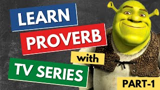 Learn English Proverbs with TV Series and Movies - Common Proverbs in English - Part 1