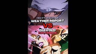 Weather Report Vs Diavolo #anime #edit #jojo #diavolo #weatherreport #1v1 #vs #debate #fyp #jjba