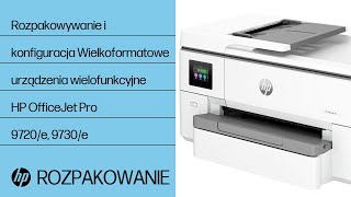 Jak rozpakować i skonfigurować drukarki wielkoformatowe AiO HP OJ Pro 9720/e, 9730/e | HP Support