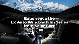 Experience the LX Auto Series from Solar Gard