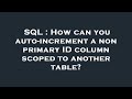 SQL : How can you auto-increment a non primary ID column scoped to another table?