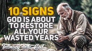 10 Signs That God is About to Restore All Your Wasted Years! (Christian Motivation)