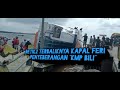 Terbaliknya Kapal Feri penyeberangan KMP Bili di Dermaga Perigi Piai | Tekarang, Sambas |