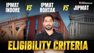 IPMAT Indore vs IPMAT Rohtak vs JIPMAT: Eligibility Criteria of All IPM Exams 🔎| Are You Eligible 🤔