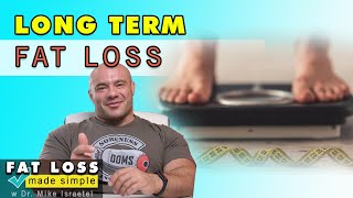Long Term Fat Loss | Fat Loss Dieting Made Simple # 9