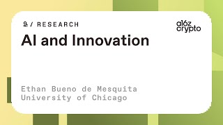 AI and innovation with Ethan Bueno de Mesquita | a16z crypto research talks