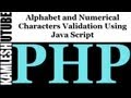 Alphabet and Numerical Characters Validation Using Java Script || PHP Web Application Part -- 3
