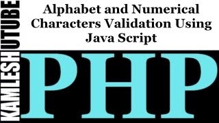 Alphabet and Numerical Characters Validation Using Java Script || PHP Web Application Part -- 3