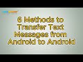 How to Transfer Text Messages from Android to Android in 6 Methods