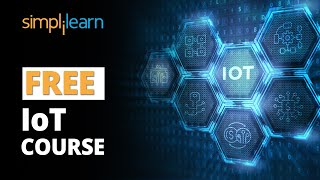🔥FREE IoT Course | Internet Of Things Course FREE | Learn IoT for free | IoT Training | Simplilearn