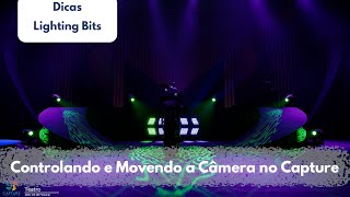 Dicas Lighting Bits - Controle e Movimento das Cameras - Capture 2022