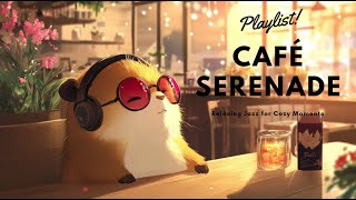 [Playlist] Café Serenade ☕ Relaxing Jazz for Cozy Moments 🌞