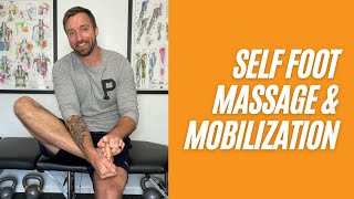 Self Foot Massage And Mobilization For Plantar Fasciitis And Foot Pain