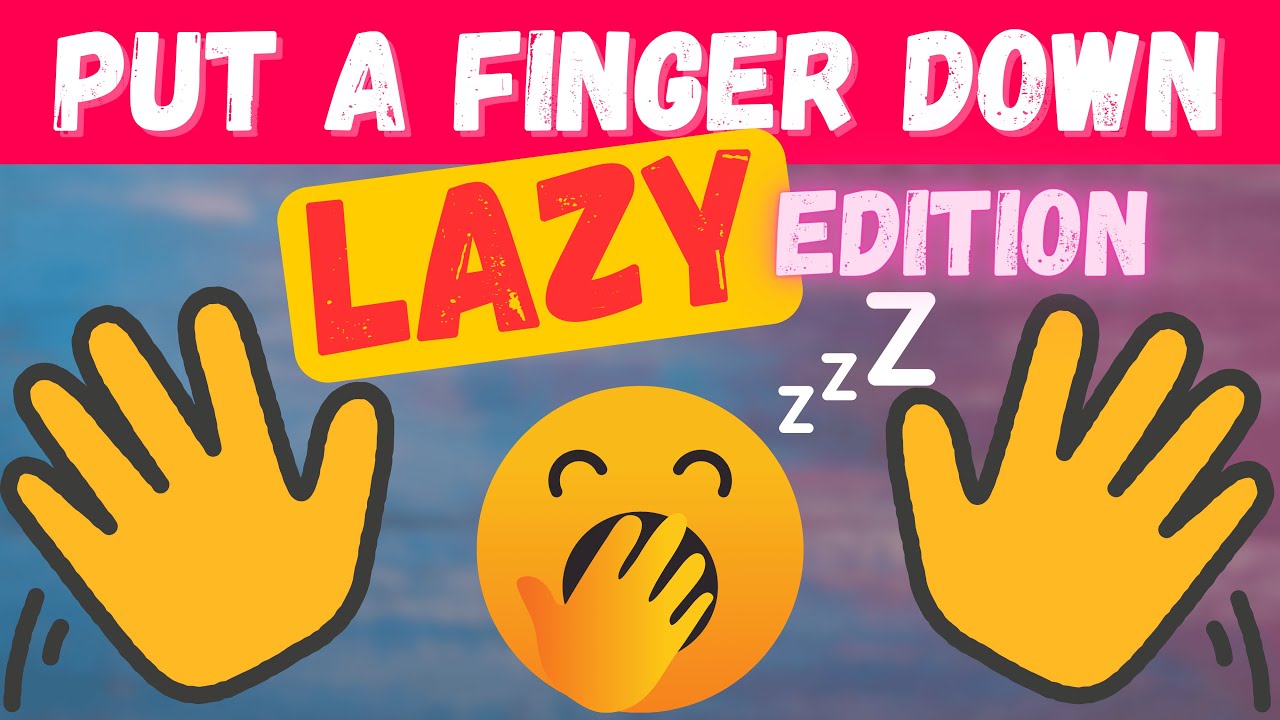 Put A Finger Down Lazy Edition Putyourfingerdown Youtube