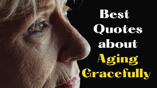 Best Quotes About Aging Gracefully | Today Quotes | Quotes About Aging