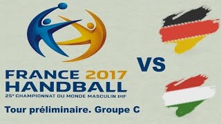 Allemagne VS Hongrie Championnat du monde 2017 Tour préliminaire groupe C