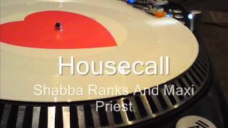 Housecall (long version) Shabba Ranks And Maxi Priest